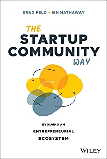 The Startup Community Way: Evolving an Entrepreneurial Ecosystem (Techstars)