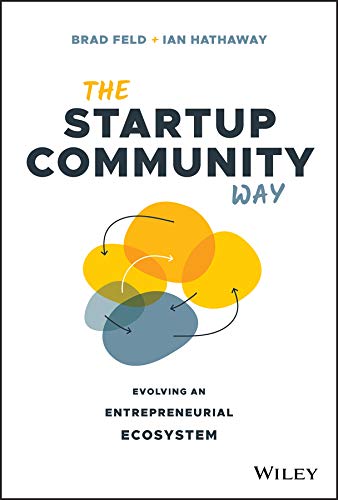 The Startup Community Way: Evolving an Entrepreneurial Ecosystem (Techstars)