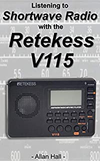 Listening to Shortwave Radio with the Retekess V115: Including the Audiomax SRW-710S and Tivdio V115