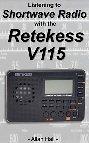 Listening to Shortwave Radio with the Retekess V115: Including the Audiomax SRW-710S and Tivdio V115