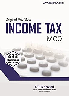 Best and Original Income Tax MCQ by CS K K Agrawal (Total 633 Questions with Answers) for CA, CS, CMA, B.Com and all other exams