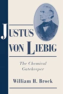 Justus von Liebig: The Chemical Gatekeeper (Cambridge Science Biographies)