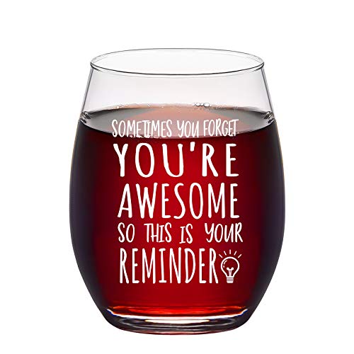 Sometimes You Forget That You are Awesome Stemless Wine Glass, Gifts for Women Men Teacher Appreciation Friend Coworker Mom Sister Inspirational Birthday Christmas Graduation Thank You Gifts, 15Oz