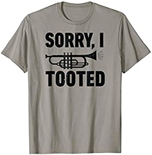 Sorry I Tooted Marching Band Trumpet Shirt funny Men Women