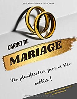 Carnet de Mariage - Un Planificateur pour ne rien oublier: Guide à remplir pour préparer et organiser au mieux de votre jour J sans stress | Wedding Planner Français | Grand format (French Edition)