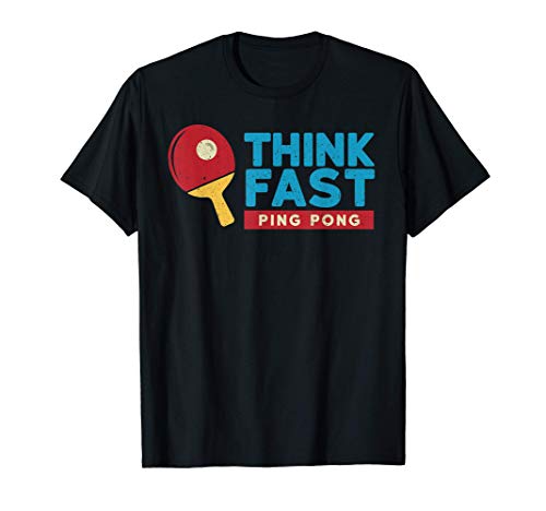 Table Tennis Think Fast Funny Ping Pong & Table Sports T-Shirt