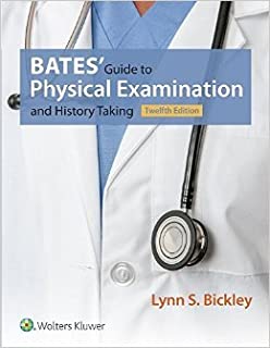 Bates' Guide to Physical Examination and History Taking by Lynn S. Bickley MD FACP 12 edition (Textbook ONLY, Hardcover)