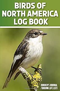 Birds Of North America Log Book (Birder'S Journal/Birding Life List): Birding Log Book For Birders And Bird Watcher Gifts For Ornithologists With ... Pocket Gift Idea for Adults , Women , Kids 