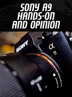 Review: Sony A9 Hands-On And Opinion