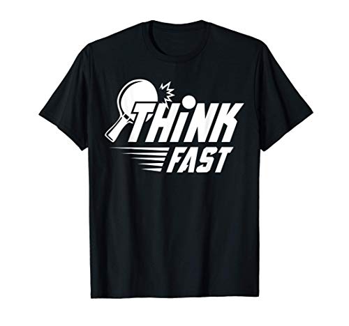 Table Tennis Think Fast Funny Ping Pong & Table Sports T-Shirt