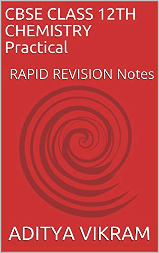 CBSE CLASS 12TH CHEMISTRY Practical: RAPID REVISION Notes