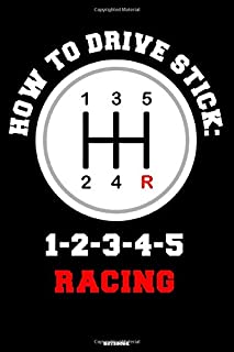 How to Drive Stick: 1-2-3-4-5 Racing Notebook: Gear Shift Journal Transmission Car Composition Book Racing Log Book Gift