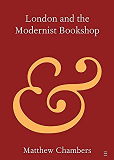 London and the Modernist Bookshop (Elements in Publishing and Book Culture)