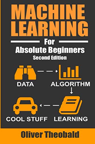 Machine Learning For Absolute Beginners: A Plain English Introduction (Machine Learning from Scratch)