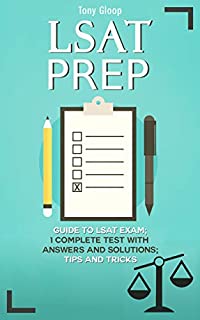 LSAT Prep: Guide to LSAT Exam + Complete Test with Answers and Solutions + Tips and Tricks