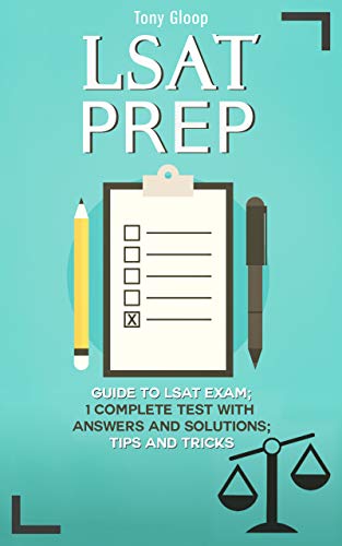 LSAT Prep: Guide to LSAT Exam + Complete Test with Answers and Solutions + Tips and Tricks