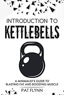 Introduction to Kettlebells: A Minimalist's Guide to Blasting Fat and Boosting Muscle