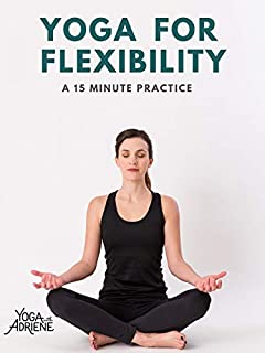 Yoga With Adriene: Yoga For Flexibility