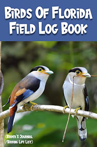 Birds Of Florida Field Log Book (Birder'S Journal/Birding Life List): Bird Watching Log Book Journal | Birding Journal to record Bird Sightings & List ... Idea for Adults , Women , Kids , Birdwatchers