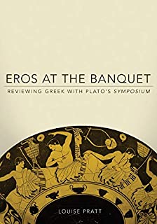 Eros at the Banquet (Oklahoma Series in Classical Culture) (Volume 40)