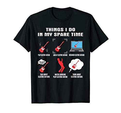 6 Things I Do In My Spare Time - Electric Guitar Player T-Shirt