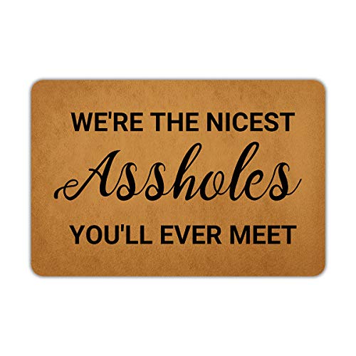 Entrance Door Mat Funny Welcome We're The Nicest Assholes You'll Ever Meet Rubber Non Slip Backing Mat for Indoor Outdoor 23.6 in(W) X 15.7 in(L)