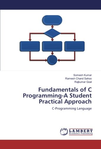Fundamentals of C Programming-A Student Practical Approach: C-Programming Language