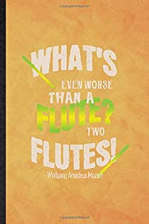 What'S Even Worse Than A Flute Two Flutes Wolfgang Amadeus Mozart: Funny Blank Lined Classical Period Journal Notebook, Graduation Appreciation ... Souvenir Gag Gift, Superb Graphic 110 Pages