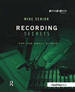 Recording Secrets for the Small Studio (Sound On Sound Presents...)