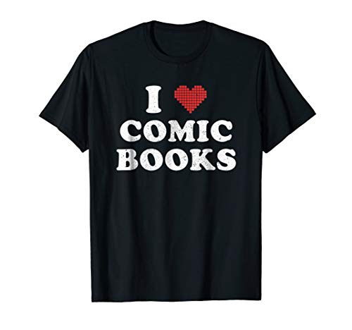 I Love Comic Books Shirt | Graphic Novel Nerd Geek Gift