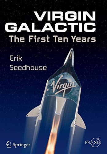 Virgin Galactic: The First Ten Years (Springer Praxis Books)