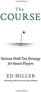 The Course: Serious Hold'Em Strategy For Smart Players