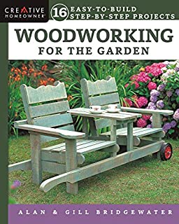 Woodworking for the Garden: 16 Easy-to-Build Step-by-Step Projects