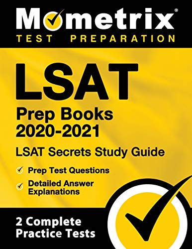 LSAT Prep Books 2020-2021: LSAT Secrets Study Guide, Prep Test Questions, Detailed Answer Explanations: [2 Complete Practice Tests]