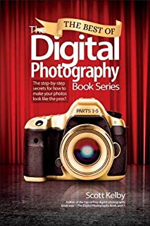 Best of The Digital Photography Book Series, The: The step-by-step secrets for how to make your photos look like the pros'!