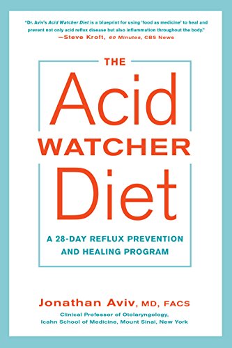 The Acid Watcher Diet: A 28-Day Reflux Prevention and Healing Program