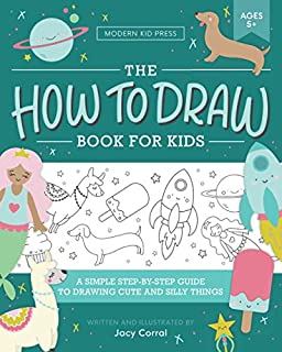 The How to Draw Book for Kids: A Simple Step-by-Step Guide to Drawing Cute and Silly Things