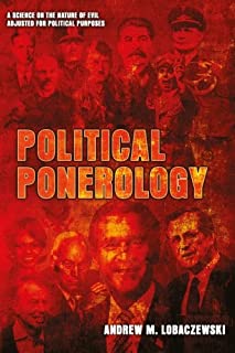 Political Ponerology: A Science on the Nature of Evil Adjusted for Political Purposes