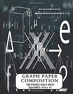 GRAPH PAPER COMPOSITION 100 PAGES/HALF INCH SQUARES 8.5 X 11: This Graph Paper Journal Notebook Deskpad is for Math, Science, Engineering, School/College Students & Kids( 8.5 X 11 ) (grid paper)