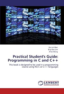 Practical Student's Guide: Programming in C and C++: This book is designed to be used in a programming course using the C or C++ languages