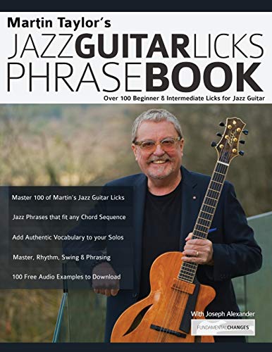 Martin Taylors Jazz Guitar Licks Phrase Book: Beginner & Intermediate Licks for Jazz Guitar