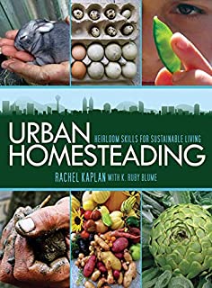 Urban Homesteading: Heirloom Skills for Sustainable Living