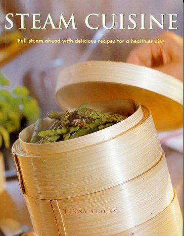 Steam Cuisine: Full steam ahead with 100 delicious recipes for a healthier diet