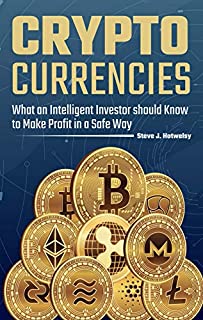 Cryptocurrencies: What an Intelligent Investor should Know to Make Profit in a Safe Way