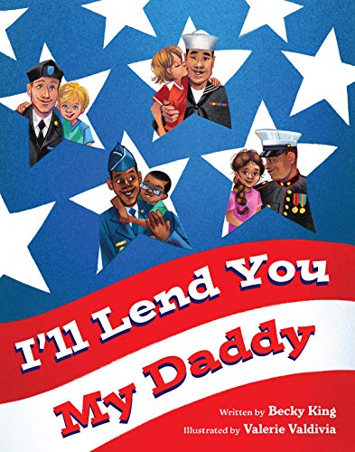 I'll Lend You My Daddy: A Military Deployment Book for Kids Ages 4-8