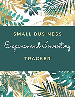 SMALL BUSINESS EXPENSE AND INVENTORY TRACKER: BUSINESS INCOME, EXPENSE AND INVENTORY RECORD LOG BOOK