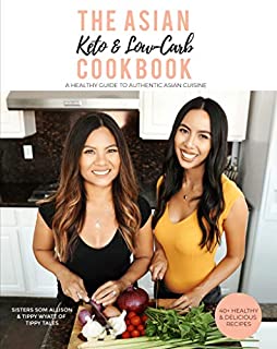 The Asian Keto & Low-Carb Cookbook: A Healthy Guide to Authentic Asian Cuisine