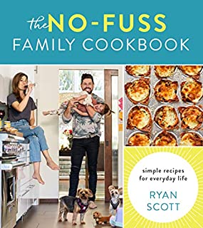 The No-Fuss Family Cookbook: Simple Recipes for Everyday Life