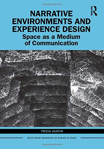 Narrative Environments and Experience Design: Space as a Medium of Communication (Routledge Research in Design Studies)