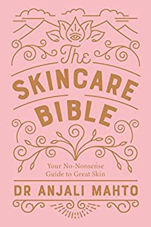 The Skincare Bible: Your No-Nonsense Guide to Great Skin